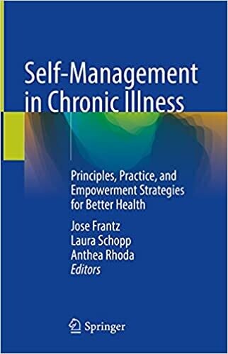 Self-Management in Chronic Illness: Principles, Practice, and Empowerment Strategies for Better Health 1st ed