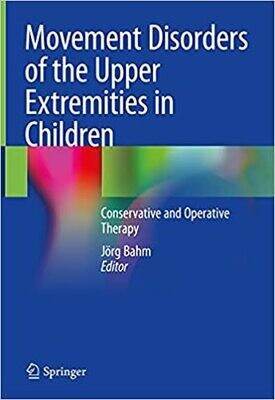 Movement Disorders of the Upper Extremities in Children: Conservative and Operative Therapy 1st ed