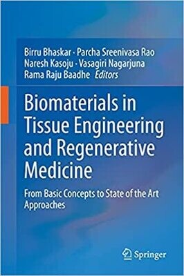 Biomaterials in Tissue Engineering and Regenerative Medicine: From Basic Concepts to State of the Art Approaches 1st ed