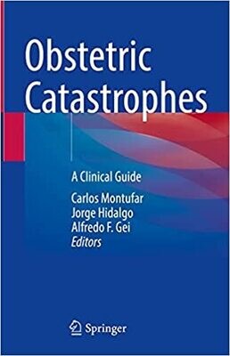 Obstetric Catastrophes: A Clinical Guide 1st ed. 2021 Edition