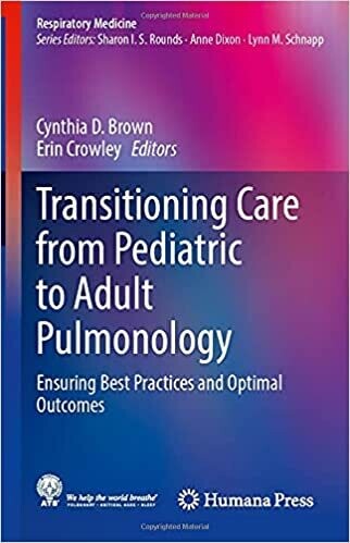 Transitioning Care from Pediatric to Adult Pulmonology: Ensuring Best Practices and Optimal Outcomes (Respiratory Medicine) 1st ed
