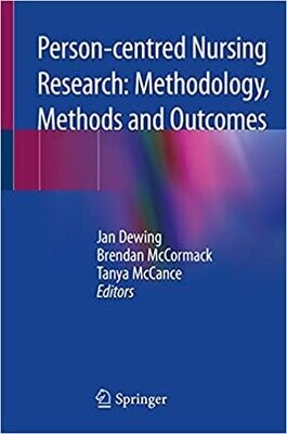 Person-centred Nursing Research: Methodology, Methods and Outcomes 1st ed. 2021 Edition