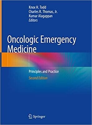 Oncologic Emergency Medicine: Principles and Practice 2nd ed. 2021 Edition
