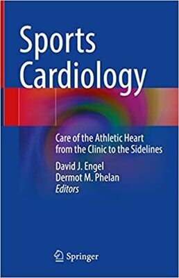 Sports Cardiology: Care of the Athletic Heart from the Clinic to the Sidelines 1st ed