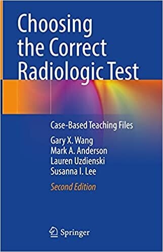 Choosing the Correct Radiologic Test: Case-Based Teaching Files 2nd Edition