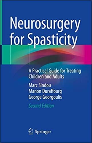 Neurosurgery for Spasticity: A Practical Guide for Treating Children and Adults 2nd Edition
