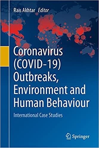 Coronavirus (COVID-19) Outbreaks, Environment and Human Behaviour: International Case Studies 1st ed. 2021 Edition