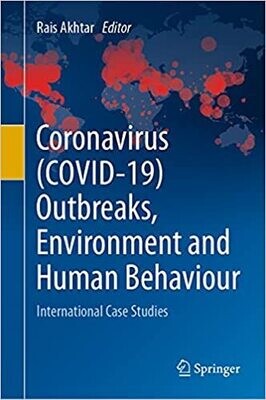 Coronavirus (COVID-19) Outbreaks, Environment and Human Behaviour: International Case Studies 1st ed. 2021 Edition