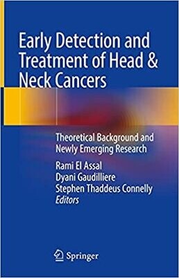 Early Detection and Treatment of Head &amp; Neck Cancers: Theoretical Background and Newly Emerging Research 1st ed