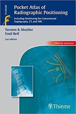 Pocket Atlas of Radiographic Positioning (Clinical Sciences (Thieme)) 2nd edition
