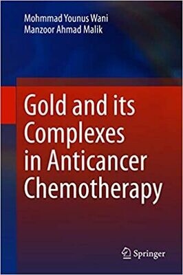 Gold and its Complexes in Anticancer Chemotherapy 1st ed