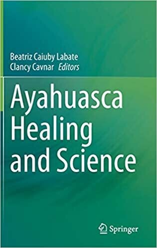 Ayahuasca Healing and Science 1st ed. 2021 Edition