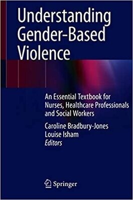 Understanding Gender-Based Violence: An Essential Textbook for Nurses, Healthcare Professionals and Social Workers 1st ed
