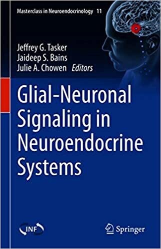 Glial-Neuronal Signaling in Neuroendocrine Systems (Masterclass in Neuroendocrinology Book 11) 1st ed. 2021 Edition