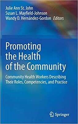 Promoting the Health of the Community: Community Health Workers Describing Their Roles, Competencies, and Practice 1st ed