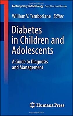 Diabetes in Children and Adolescents: A Guide to Diagnosis and Management (Contemporary Endocrinology) 1st ed.