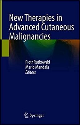 New Therapies in Advanced Cutaneous Malignancies 1st ed.