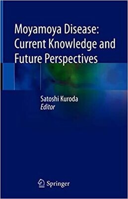 Moyamoya Disease: Current Knowledge and Future Perspectives 1st ed