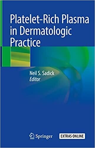 Platelet-Rich Plasma in Dermatologic Practice 1st ed