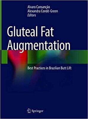 Gluteal Fat Augmentation: Best Practices in Brazilian Butt Lift 1st ed