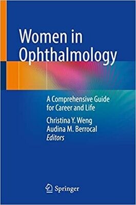 Women in Ophthalmology: A Comprehensive Guide for Career and Life 1st ed.