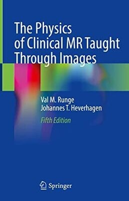 The Physics of Clinical MR Taught Through Images 5th Edition