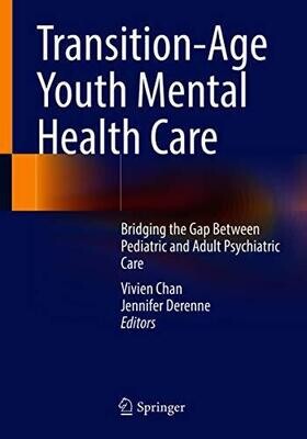 Transition-Age Youth Mental Health Care: Bridging the Gap Between Pediatric and Adult Psychiatric Care 1st ed.