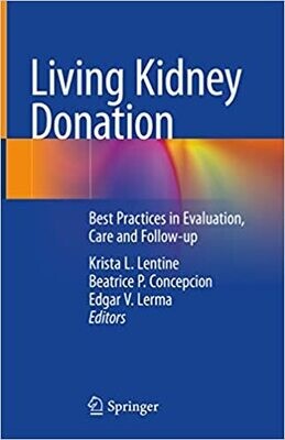 Living Kidney Donation: Best Practices in Evaluation, Care and Follow-up 1st ed.