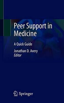 Peer Support in Medicine: A Quick Guide 1st ed.