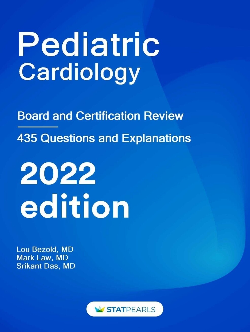 Pediatric Cardiology Board &amp; Certifaction Review 435 Questions and Explanations 2022 Edition by Sterpearls Series