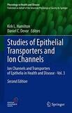 Studies of Epithelial Transporters and Ion Channels: Ion Channels and Transporters of Epithelia in Health and Disease - Vol. 3 (Physiology in Health and Disease) 2nd Edition