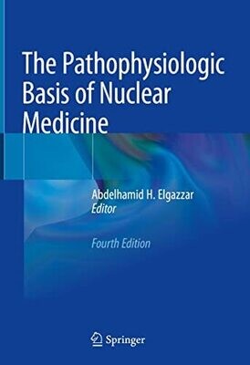 The Pathophysiologic Basis of Nuclear Medicine 4th Edition