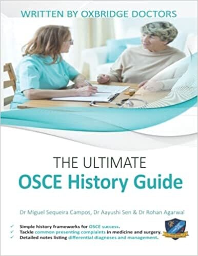 The Ultimate OSCE History Guide: 100 Cases, Simple History Frameworks for OSCE Success, Detailed OSCE Mark Schemes, Includes Investigation and ... Ultimate Medical School Application Library) 1st Edit