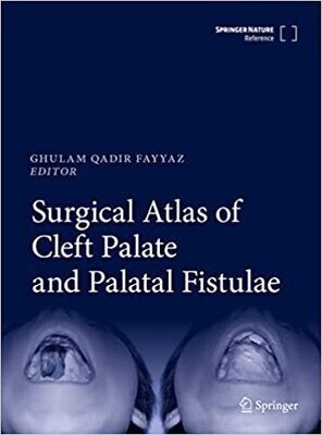Surgical Atlas of Cleft Palate and Palatal Fistulae 1st ed. 2022 Editio