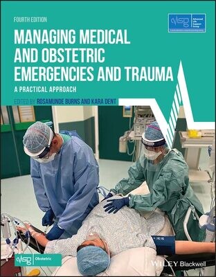 Managing Medical and Obstetric Emergencies and Trauma: A Practical Approach (Advanced Life Support Group) 4th Edition