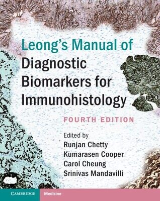 Leong&#39;s Manual of Diagnostic Biomarkers for Immunohistology 4th Edition