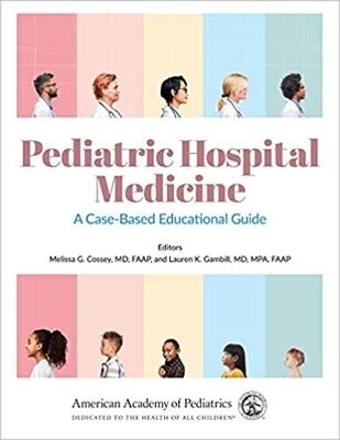 Pediatric Hospital Medicine: A Case-Based Educational Guide (Volume 1) 1st Edition