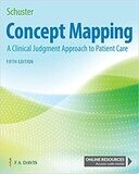 Concept Mapping: A Clinical Judgment Approach to Patient Care Fifth Edition