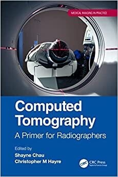 Computed Tomography (Medical Imaging in Practice) 1st Edition