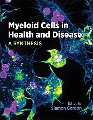 Myeloid Cells in Health and Disease A Synthesis