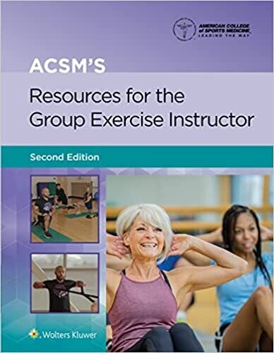ACSM&#39;s Resources for the Group Exercise Instructor (American College of Sports Medicine) Second Edition