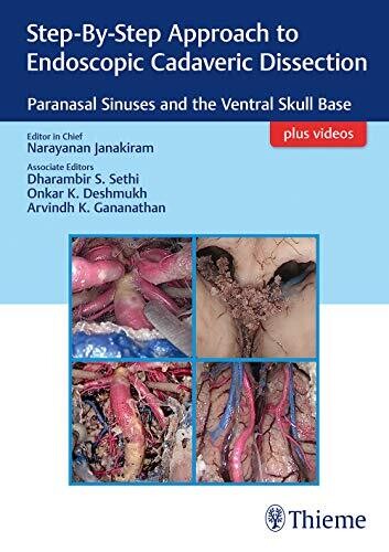 Step By Step Approach To Endoscopic Cadaveric Dissection Paranasal Sinuses And The Ventral Skull Base