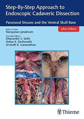 Step By Step Approach To Endoscopic Cadaveric Dissection Paranasal Sinuses And The Ventral Skull Base