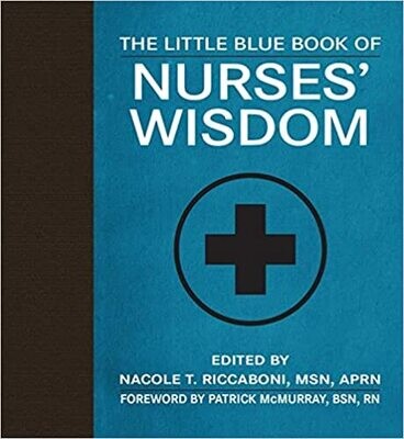 The Little Blue Book of Nurses&#39; Wisdom