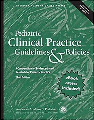 Pediatric Clinical Practice Guidelines &amp; Policies: A Compendium of Evidence-based Research for Pediatric Practice