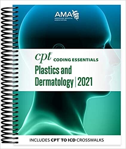 CPT Coding Essentials Plastics and Dermatology 2021 Illustrated Edition