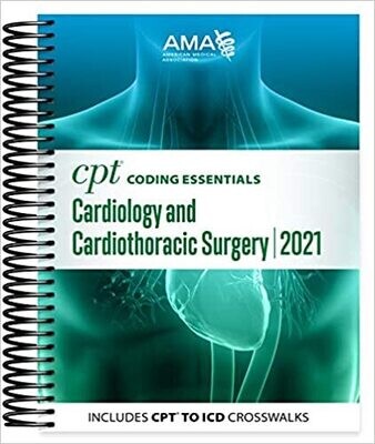 CPT Coding Essentials for Cardiology &amp; Cardiothoracic Surgery 2021 1st Edition