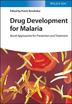 Drug Development for Malaria: Novel Approaches for Prevention and Treatment 1st Edition