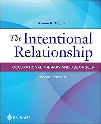 The Intentional Relationship: Occupational Therapy and Use of Self Second Edition