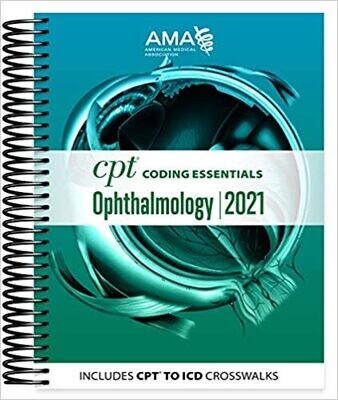 CPT Coding Essentials for Ophthalmology 2021 Illustrated Edition